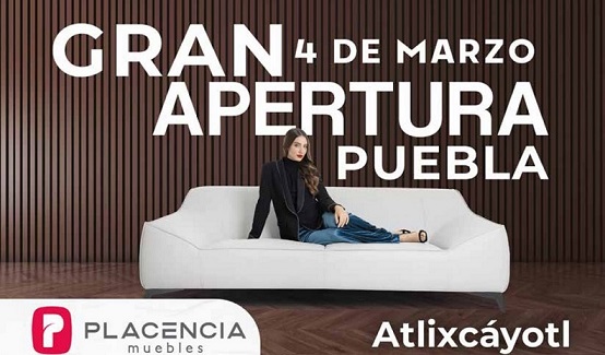 Placencia Muebles abre sus puertas en la ciudad de Puebla